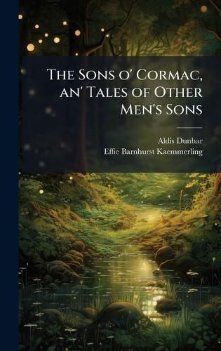 Cover image for The Sons o' Cormac, an' Tales of Other Men's Sons
