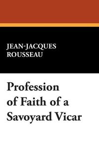 Cover image for Profession of Faith of a Savoyard Vicar