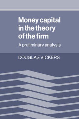 Cover image for Money Capital in the Theory of the Firm: A Preliminary Analysis