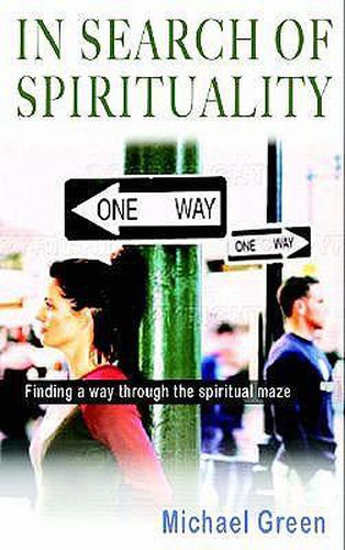 Cover image for In Search of Spirituality: Finding a Way Through the Spiritual Maze