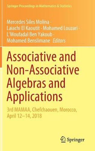 Cover image for Associative and Non-Associative Algebras and Applications: 3rd MAMAA, Chefchaouen, Morocco, April 12-14, 2018