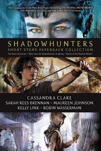 Cover image for Shadowhunters Short Story Paperback Collection: The Bane Chronicles; Tales from the Shadowhunter Academy; Ghosts of the Shadow Market