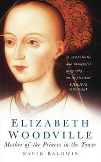 Cover image for Elizabeth Woodville: Mother of the Princes in the Tower