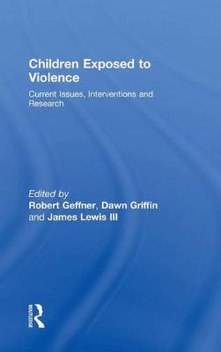 Cover image for Children Exposed To Violence: Current Issues, Interventions and Research