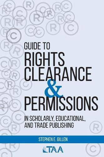 Cover image for Guide to Rights Clearance & Permissions in Scholarly, Educational, and Trade Publishing