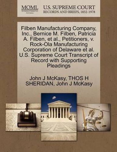 Cover image for Filben Manufacturing Company, Inc., Bernice M. Filben, Patricia A. Filben, et al., Petitioners, V. Rock-Ola Manufacturing Corporation of Delaware et al. U.S. Supreme Court Transcript of Record with Supporting Pleadings