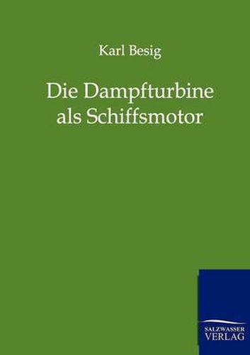 Cover image for Die Dampfturbine ALS Schiffsmotor