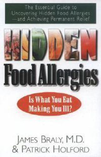 Hidden Food Allergies: The Essential Guide to Uncovering Hidden Food Allergies--And Achieving Permanent Relief