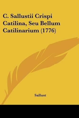 Cover image for C. Sallustii Crispi Catilina, Seu Bellum Catilinarium (1776)