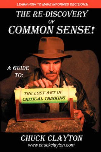 Cover image for The Re-Discovery of Common Sense: A Guide to: The Lost Art of Critical Thinking