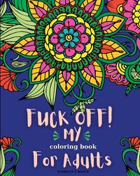 Cover image for Fuck Off! My Coloring Book for Adults