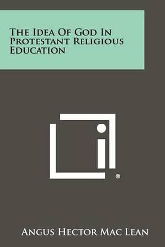 Cover image for The Idea of God in Protestant Religious Education