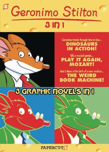 Geronimo Stilton 3-in-1 #3: Dinosaurs in Action!, Play It Again, Mozart!, and The Weird Book Machine