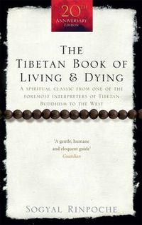 Cover image for The Tibetan Book Of Living And Dying: A Spiritual Classic from One of the Foremost Interpreters of Tibetan Buddhism to the West