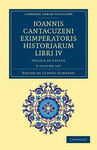 Cover image for Ioannis Cantacuzeni Eximperatoris historiarum Libri IV 3 Volume Set: Graece et Latine