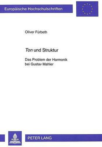 Cover image for Ton Und Struktur: Das Problem Der Harmonik Bei Gustav Mahler