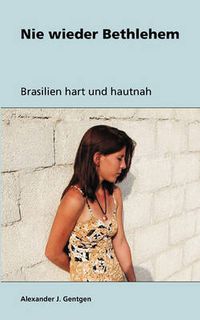 Cover image for Nie wieder Bethlehem: Brasilien hart und Hautnah