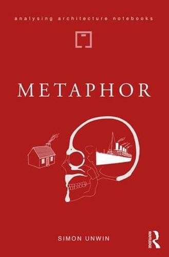 Cover image for Metaphor: An Exploration of the Metaphorical Dimensions and Potential of Architecture