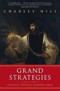 Cover image for Grand Strategies: Literature, Statecraft, and World Order