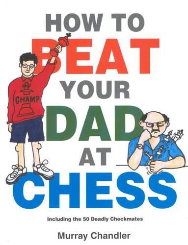 Cover image for How to Beat Your Dad at Chess