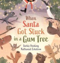 Cover image for When Santa Got Stuck in a Gum Tree