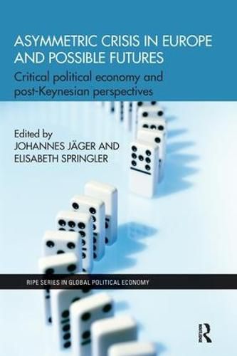 Cover image for Asymmetric Crisis in Europe and Possible Futures: Critical Political Economy and Post-Keynesian Perspectives