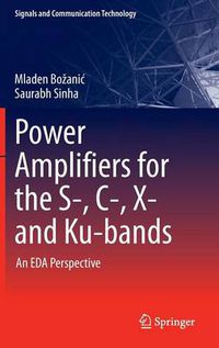 Cover image for Power Amplifiers for the S-, C-, X- and Ku-bands: An EDA Perspective