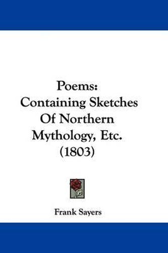 Cover image for Poems: Containing Sketches Of Northern Mythology, Etc. (1803)