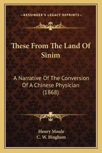 Cover image for These from the Land of Sinim: A Narrative of the Conversion of a Chinese Physician (1868)