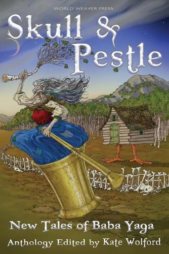 Skull and Pestle: New Tales of Baba Yaga