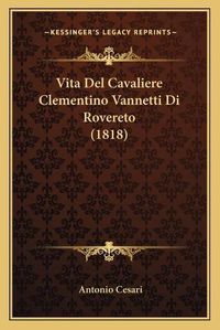 Cover image for Vita del Cavaliere Clementino Vannetti Di Rovereto (1818)