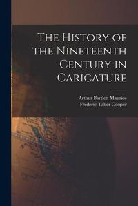 Cover image for The History of the Nineteenth Century in Caricature