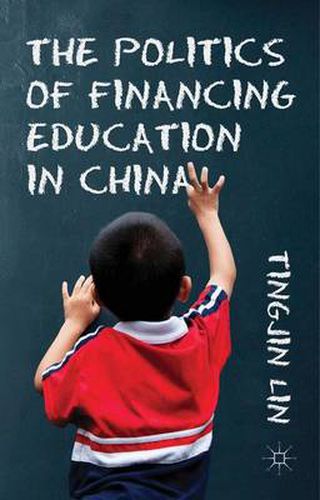 Cover image for The Politics of Financing Education in China