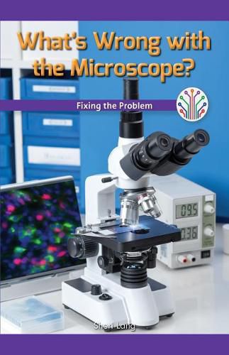 Cover image for What's Wrong with the Microscope?: Fixing the Problem