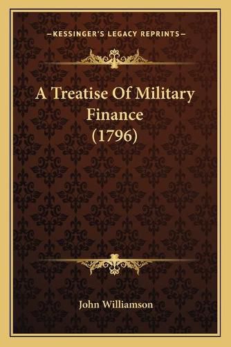 A Treatise of Military Finance (1796)