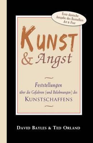 Cover image for Kunst und Angst: Feststellungen uber die Gefahren (und Belohnungen) des Kunstschaffens