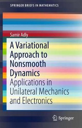 Cover image for A Variational Approach to Nonsmooth Dynamics: Applications in Unilateral Mechanics and Electronics