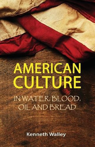 Cover image for American Culture in Water, Blood, Oil and Bread