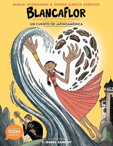 Blancaflor, la heroina con poderes secretos: un cuento de Latinoamerica: A TOON Graphic