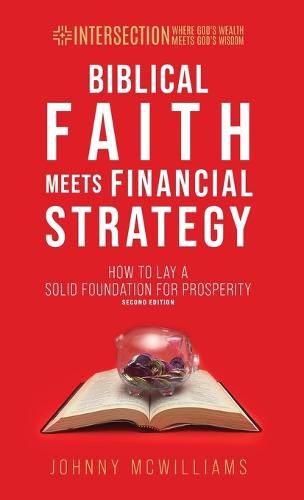 Cover image for Biblical Faith Meets Financial Strategy: How to Lay a Solid Foundation for Prosperity