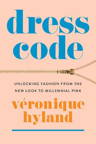 Cover image for Dress Code: Unlocking Fashion from the New Look to Millennial Pink