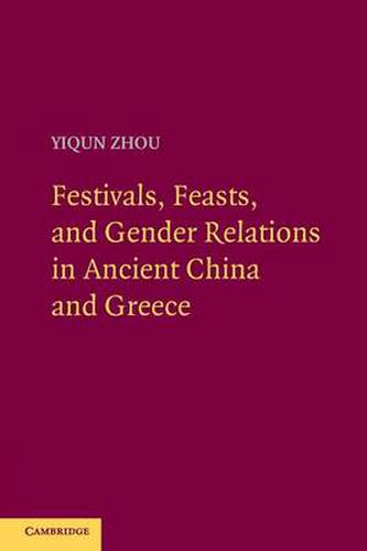 Cover image for Festivals, Feasts, and Gender Relations in Ancient China and Greece