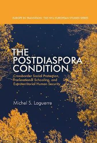 Cover image for The Postdiaspora Condition: Crossborder Social Protection, Transnational Schooling, and Extraterritorial Human Security