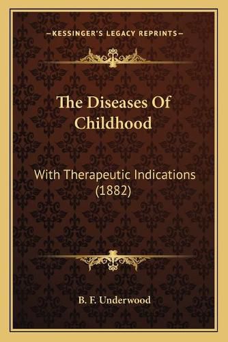 Cover image for The Diseases of Childhood: With Therapeutic Indications (1882)