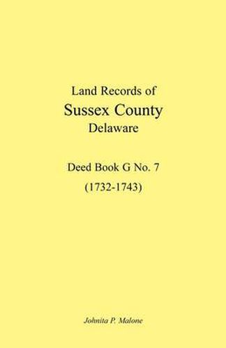 Cover image for Land Records of Sussex County, Delaware, 1732-1743: Deed Book G No. 7