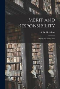 Cover image for Merit and Responsibility: a Study in Greek Values