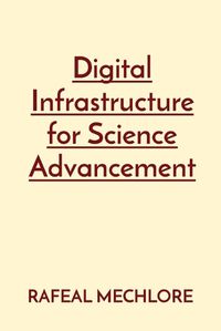 Cover image for Digital Infrastructure for Science Advancement