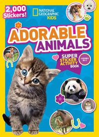 Cover image for National Geographic Kids Adorable Animals Super Sticker Activity Book: 2,000 Stickers!