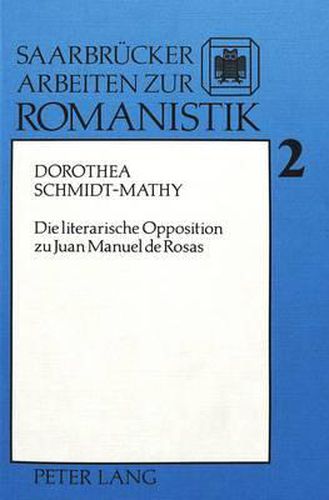 Cover image for Die Literarische Opposition Zu Juan Manuel de Rosas: Zur Rezeption Europaeischer Romantiker in Argentinien