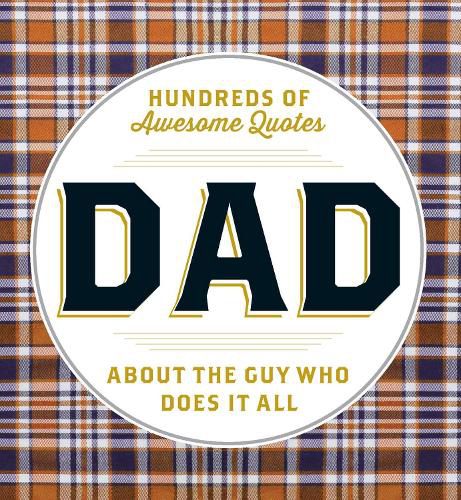 DAD: Hundreds of Awesome Quotes about the Guy Who Does It All